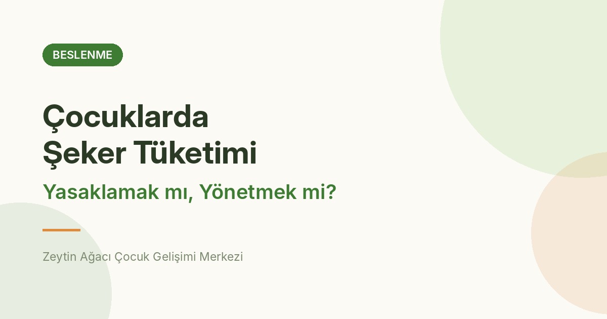 Çocuklarda Şeker Tüketimi: Yasaklamak mı, Yönetmek mi?